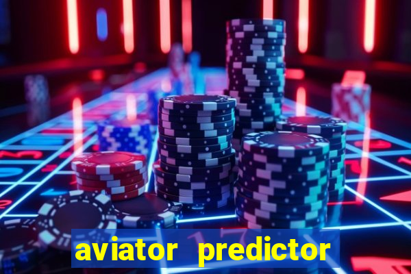 aviator predictor v4.0 apk download